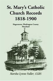 Cover of: St. Mary's Catholic Church Records: 1818-1900, Hagerstown, Washington County, Maryland