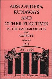 Cover of: Absconders, Runaways and Other Fugitives in the Baltimore City and County Jail by Jerry M. Hynson