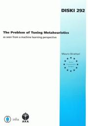 Cover of: The Problem of Tuning Metaheuristics (Diski: Dissertationen Zur Kuenstlichen Intelligenz)