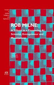 Cover of: Rob Milne: A Tribute to a Pioneering AI Scientist, Entrepreneur and Mountaineer, Volume 139 Frontiers in Artificial Intelligence and Applications