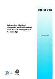 Cover of: Enhancing Similarity Measures with Imperfect Rule-Based Background Knowledge:  Volume 302 Dissertations in Artificial Intelligence - Infix (Diski: Dissertationen ... Dissertationen Zur Kunstlichen Intelligenz) by Timo Steffens