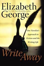 Cover of: Write away: one novelist's approach to fiction and the writing life