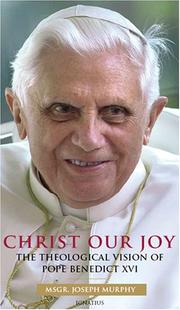 Cover of: Christ, Our Joy: The Theological Vision of Pope Benedict XVI