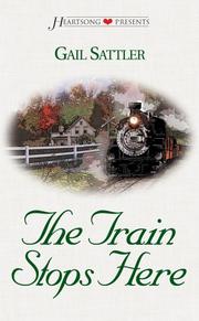 Cover of: The Train Stops Here (Heartsong Presents #464) by Gail Sattler