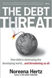 Cover of: The Debt Threat by Noreena Hertz, Noreena Hertz