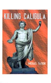 Cover of: Killing Caligula by Michael Yatron