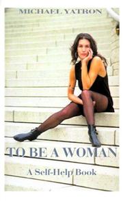 Cover of: To Be a Woman: A Self Help Book