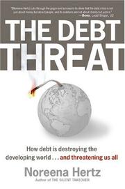 Cover of: The Debt Threat by Noreena Hertz, Noreena Hertz