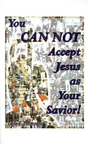 Cover of: You Can Not Accept Jesus as Your Savior! | Gene E. Thompson