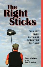 Cover of: The Right Sticks: Equipment Myths That Could Wreck Your Golf Game