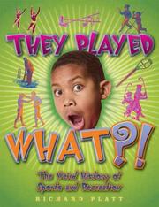 Cover of: They Played What?! The Weird History of Sports & Recreation (Weird History)