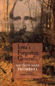 Iowa's Forgotten General by Kenneth L. Lyftogt