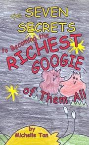 Cover of: The Seven Secrets to Becoming the Richest Googie of Them All | Michelle Tan