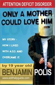 Cover of: Attention Deficit Disorder: Only a Mother Could Love Him