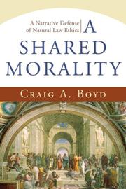 Cover of: A Shared Morality: A Narrative Defense of Natural Law Ethics