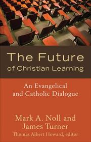 The Future of Christian Learning by Mark A. Noll