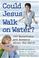 Cover of: Could Jesus Walk on Water?