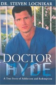 Cover of: Doctor Hyde - A True Story of Addiction and Redemption by Steven Locnikar, Steven Locnikar