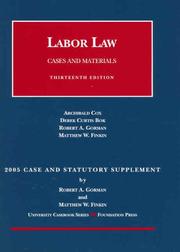 Cover of: Labor Law Cases and Materials 13th ed, 2005 case and Statutory Supplement by Archibald Cox, Mathew W. Finkin, Robert A. Gorman