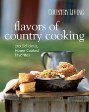 Cover of: Country Living Flavors of Country Cookbook: 250 Delicious, Home-Cooked Favorites