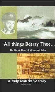 Cover of: All Things Betray Thee: The Life and Times of a Liverpool Sailor