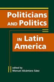 Politicians and Politics in Latin America by Manuel Alcantara Saez