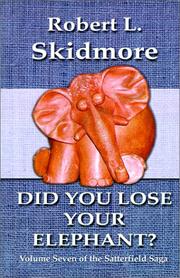 Cover of: Did You Lose Your Elephant (Satterfield Saga) | Robert L. Skidmore