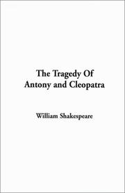Cover of: The Tragedy of Antony and Cleopatra by William Shakespeare