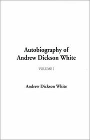 Cover of: Autobiography of Andrew Dickson White by Andrew Dickson White