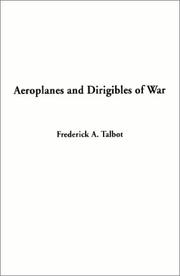 Cover of: Aeroplanes and Dirigibles of War by Frederick Arthur Ambrose Talbot