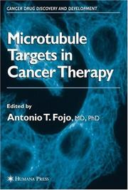 Microtubule Targets in Cancer Therapy (Cancer Drug Discovery and Development) by Antonio T. Fojo