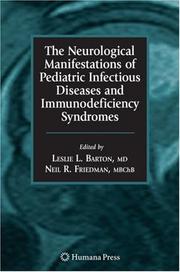 The neurological manifestations of pediatric infectious diseases and immunodeficiency syndromes by Joseph J. Volpe