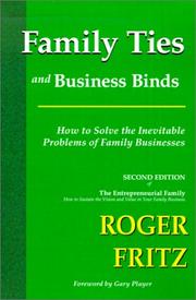 Cover of: Family Ties and Business Binds: How to Solve the Inevitable Problems of Family Businesses