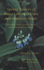 Cover of: Spring Flowers of Robert Allerton Park and Adjacent Areas: Including Piatt, Dewitt, Macon, and Champaign (Il) Counties