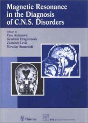 Magnetic Resonance In The Diagnosis Of Cns Disorders by Vaso Antunovic