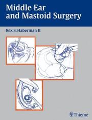 Middle Ear and Mastoid Surgery by Rex S. Haberman M.D.