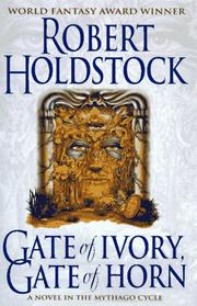 Cover of: Gate of ivory, gate of horn by Robert Holdstock