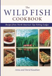 Cover of: Wild Fish Cookbook: Recipes from North America's Top Fishing Lodges