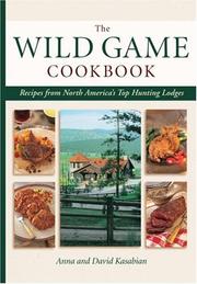 Cover of: Wild Game Cookbook: Recipes from North America's Top Hunting Resorts and Lodges