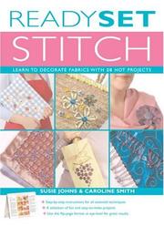 Cover of: Ready, Set, Stitch: Learn to Decorate Fabrics with 20 Hot Projects (Ready Set...)