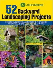 Cover of: John Deere 52 Backyard Landscaping Projects: Designing, Planting, and Building the Yard of Your Dreams One Weekend at a Time