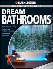 Cover of: Black & Decker Complete Guide to Dream Bathrooms: Design Yourself & Save - Features New Products & Materials - Step-by-Step Instructions (Black & Decker Complete Guide)