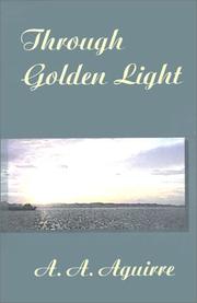 Cover of: Through Golden Light | A. A. Aguirre