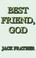 Cover of: Best Friend, God