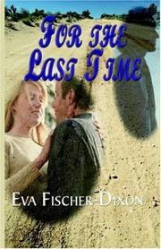 Cover of: For The Last Time by Eva Fischer-Dixon, Eva Fischer-Dixon