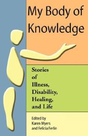 Cover of: My Body of Knowledge: Stories of Illness, Disability, Healing, and Life
