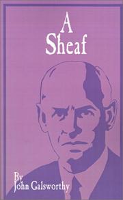 Cover of: A Sheaf by John Galsworthy, John Galsworthy