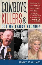 Cover of: Cowboys, Killers, and Cotton Candy Blondes: Celebrated Screwballs, Eccentrics, Loonies, Political Extremists and Demagogues of Texas