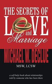 The Secrets of Love And Marriage by Michael W. Declue