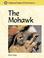 Cover of: Indigenous Peoples of North America - The Mohawk (Indigenous Peoples of North America)